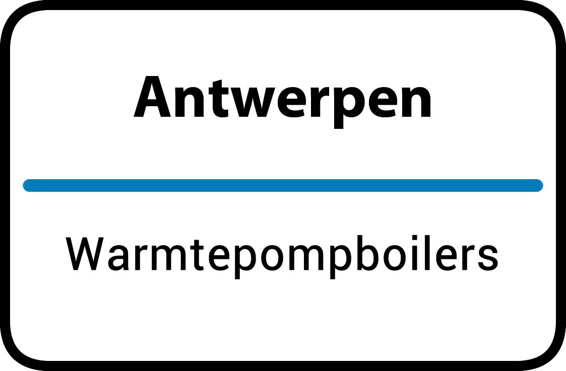 Warmtepompboilers Antwerpen
