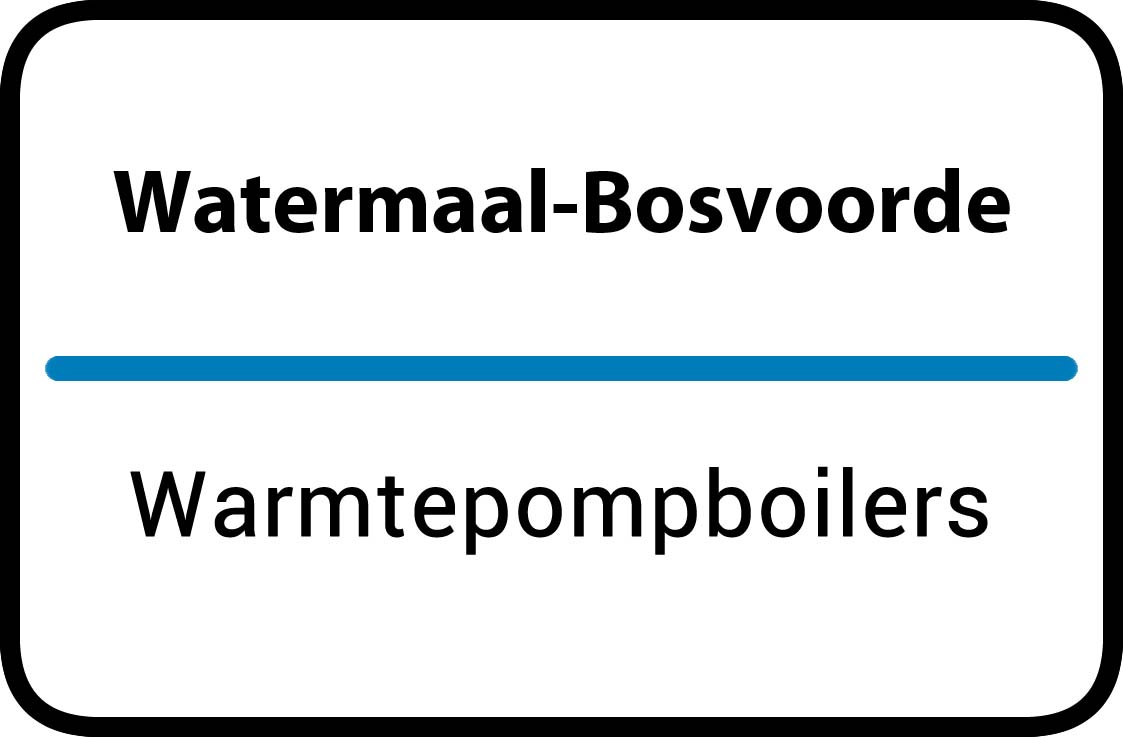 Warmtepompboilers Watermaal-Bosvoorde